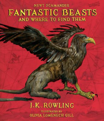 Fantastic Beasts and Where to Find Them Illustrated by Olivia Lomenech Gill
