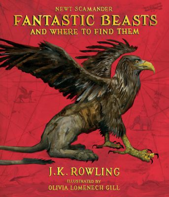 Fantastic Beasts and Where to Find Them Illustrated by Olivia Lomenech Gill
